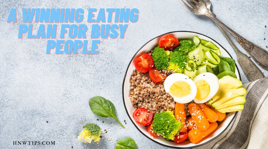a winning eating plan for busy people